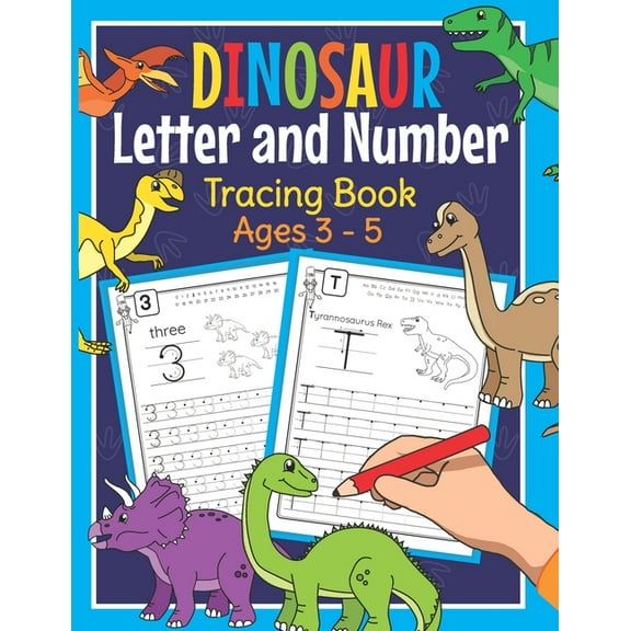 Dinosaur Letter and Number Tracing Book Ages 3 - 5: Dino Practice Workbook for Preschoolers - Trace Letters and Numbers , (Paperback)