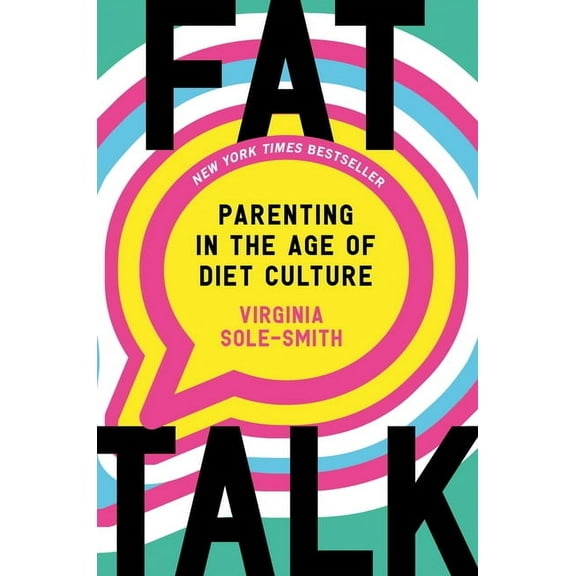 Fat Talk: Parenting in the Age of Diet Culture, (Hardcover)