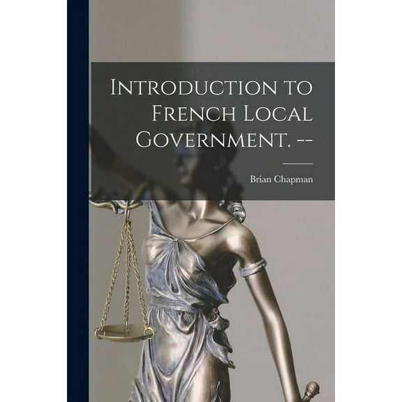 Introduction to French Local Government. --, (Paperback)