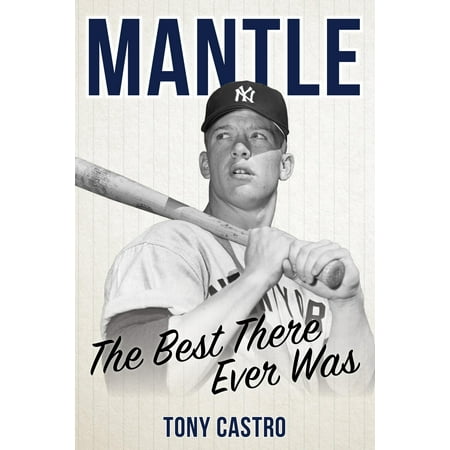 Mantle : The Best There Ever Was (Best There Ever Was)