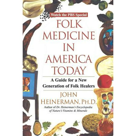 Folk Medicine in America Today : A Guide for a New Generation of Folk