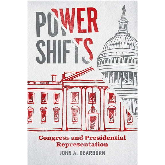 Chicago Studies in American Politics Power Shifts: Congress and Presidential Representation, (Paperback)