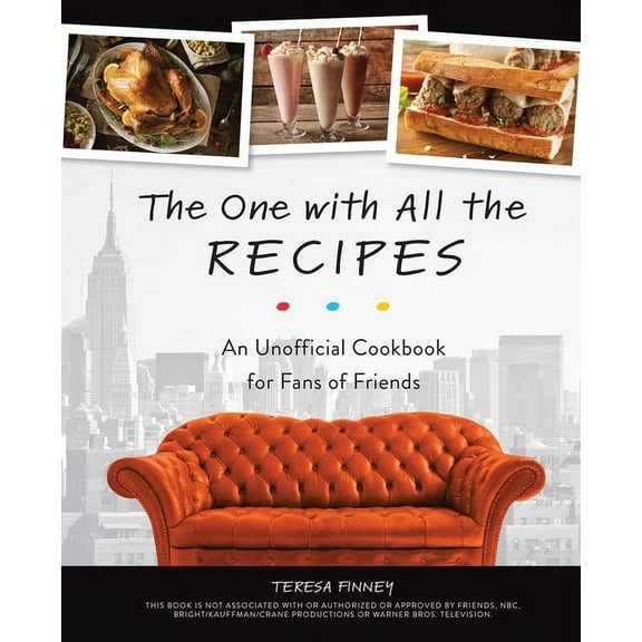 The One with All the Recipes: An Unofficial Cookbook for Fans of Friends, (Hardcover)