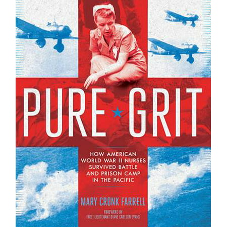 Pure Grit : How American World War II Nurses Survived Battle and Prison Camp in the (Best Prison In The World Norway)