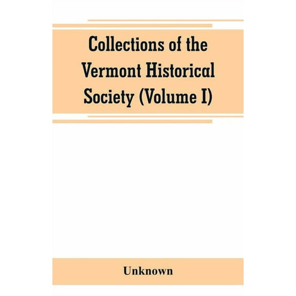 Collections of the Vermont Historical Society (Volume I), (Paperback)