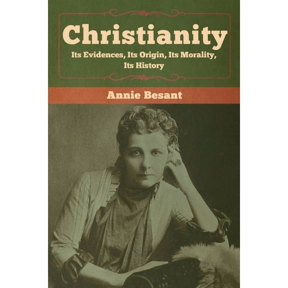 Christianity: Its Evidences, Its Origin, Its Morality, Its History, (Paperback)