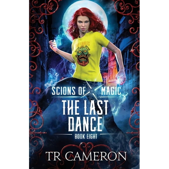 Scions of Magic The Last Dance: An Urban Fantasy Action Adventure in the Oriceran Universe, Book 8, (Paperback)