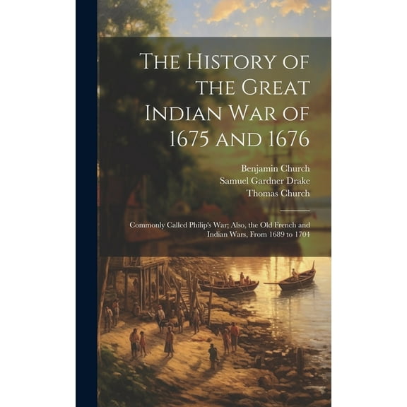 The History of the Great Indian War of 1675 and 1676 (Hardcover)