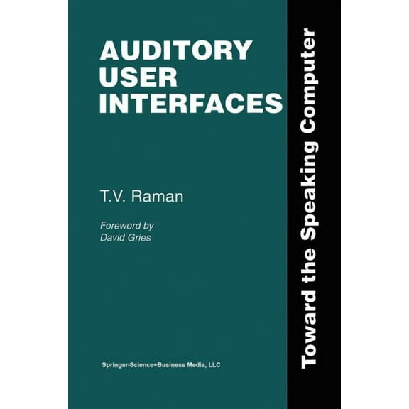 Auditory User Interfaces: Toward the Speaking Computer, (Paperback)