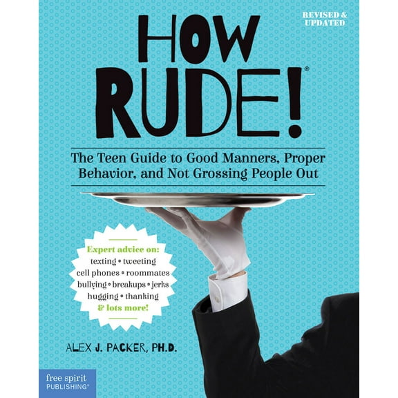 Pre-Owned How Rude!: The Teen Guide to Good Manners, Proper Behavior, and Not Grossing People Out (Paperback) 1575424541 9781575424545