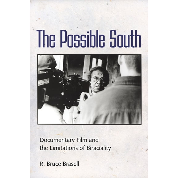 Possible South: Documentary Film and the Limitations of Biraciality, (Hardcover)