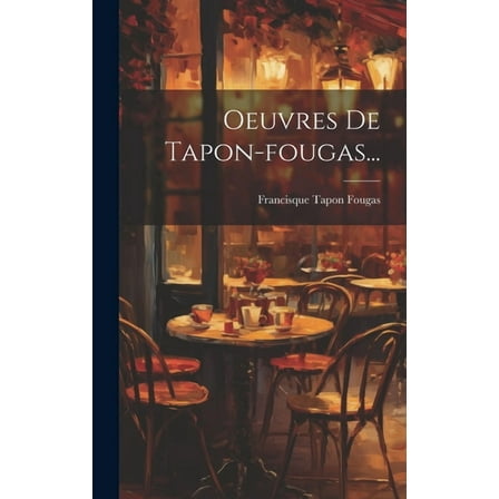 Oeuvres De Tapon-fougas... (Hardcover)