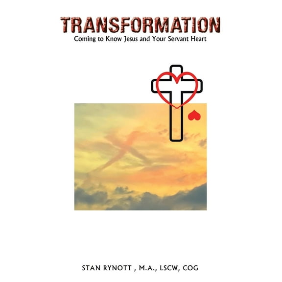 Transformation: Coming to Know Jesus and Your Servant Heart, (Paperback)