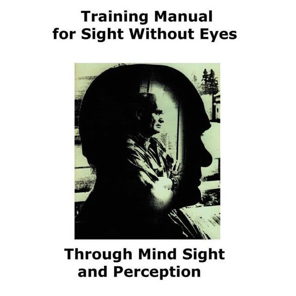 Training Manual for Sight Without Eyes - Through Mind Sight and Perception, (Paperback)
