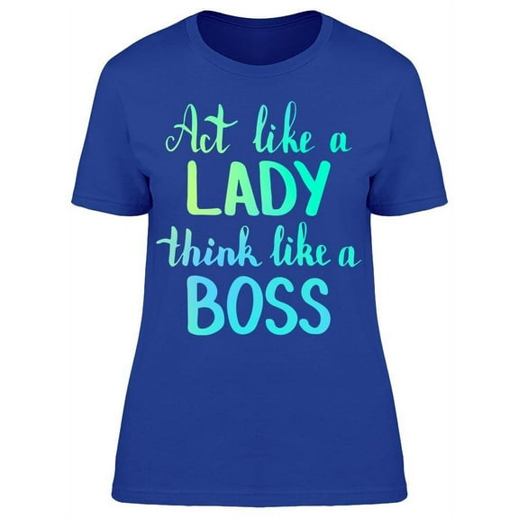 Lady Think Like A Boss Slogan T-Shirt Women -Image by Shutterstock, Female Small
