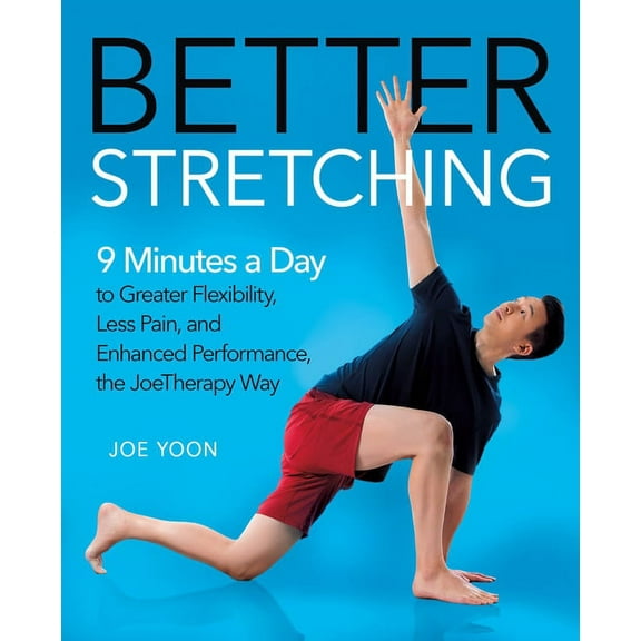 Better Stretching: 9 Minutes a Day to Greater Flexibility, Less Pain, and Enhanced Performance, the Joetherapy Way, (Paperback)