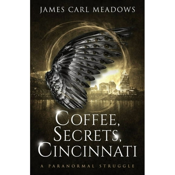 Coffee, Secrets, Cincinnati: a paranormal struggle, (Paperback)