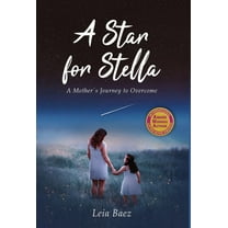 A Star for Stella: A Mother's Journey to Overcome, (Hardcover)