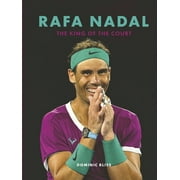 Rafa Nadal: The King of the Court (Hardcover)