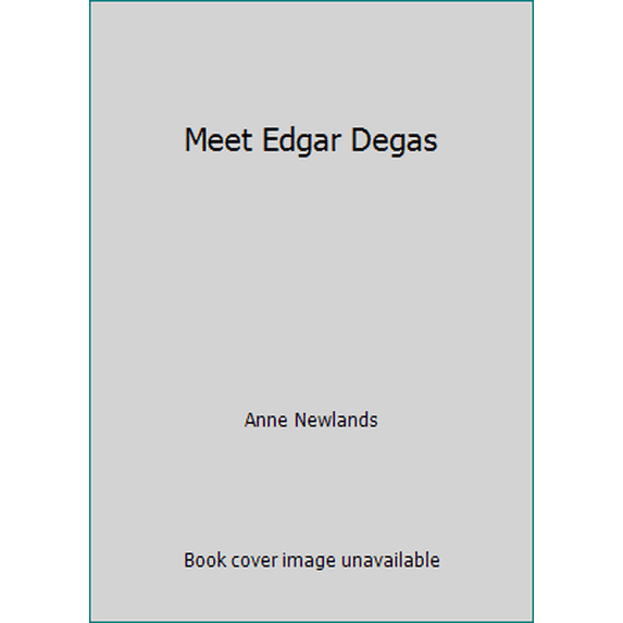 Pre-Owned Meet Edgar Degas (Hardcover) 0397323697 9780397323692