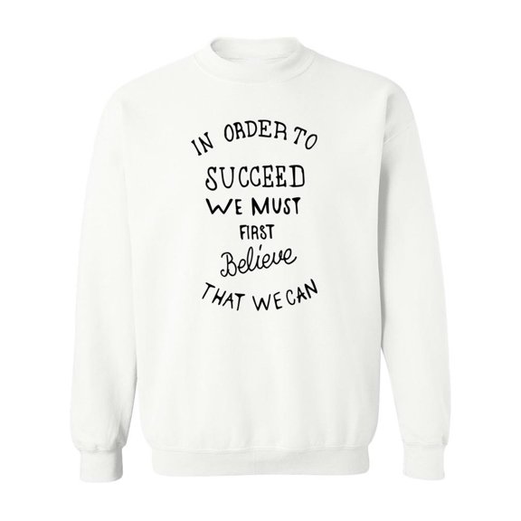 First Believe That We Can Sweatshirt Men -Image by Shutterstock, Male 3X-Large