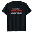 thumbnail image 1 of AALJY Bad Driver I Don't Have Road Rage You're Just an Idiot T-Shirt, 1 of 1