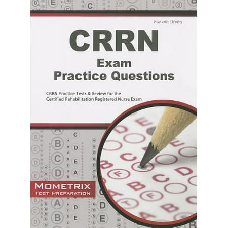 CRRN Exam Practice Questions : CRRN Practice Tests & Review for the Certified Rehabilitation Registered Nurse (Best Way To Become A Registered Nurse)