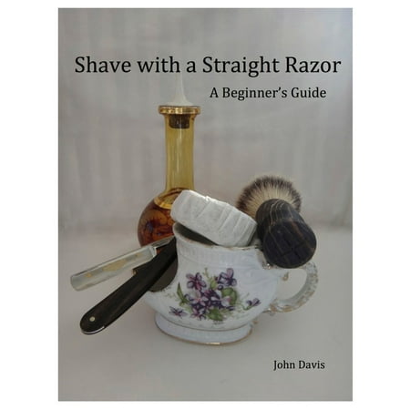 Shave With a Straight Razor: A Guide for Beginners - (Best Straight Razor For Beginners)