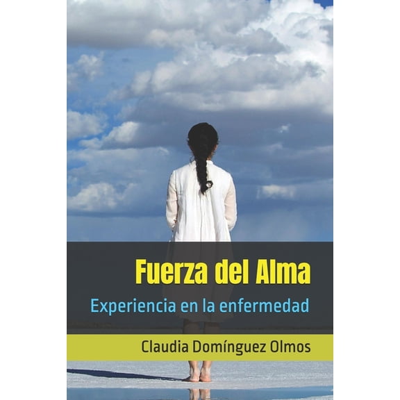 Fuerza del Alma: Experiencia en la enfermedad, (Paperback)