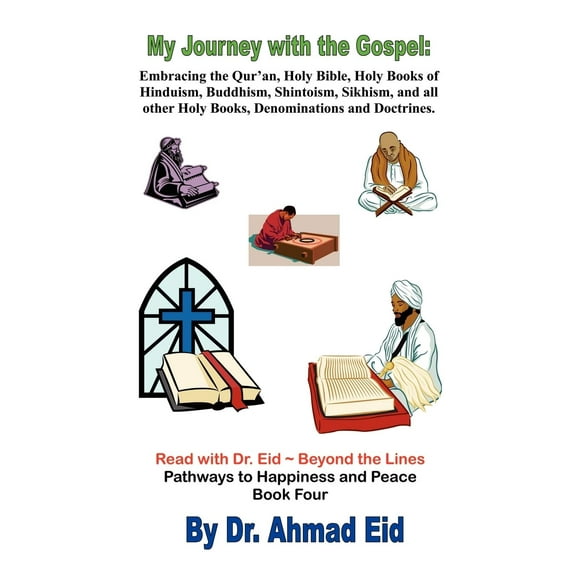 Mon Voyage avec l'Évangile : Embrassant le Coran, Sainte Bible, Livres Saints d'Hindouisme, Bouddhisme, Shintoïsme, Sikh, et Tous les Autres Livres Saints, Confessions et Doctrines : Livre 4