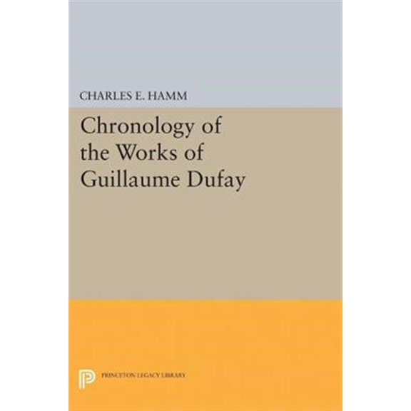Pre-Owned Princeton Legacy Library Chronology of the Works of Guillaume Dufay, Book 2152, (Paperback)