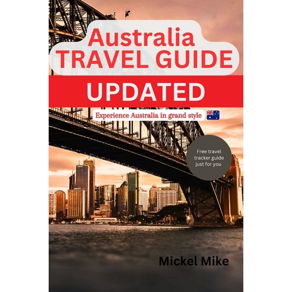 Australia Travel Guide Updated: Experience Australia in grand style