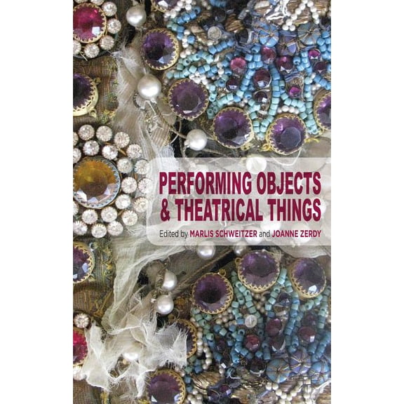 Performing Objects and Theatrical Things, (Hardcover)