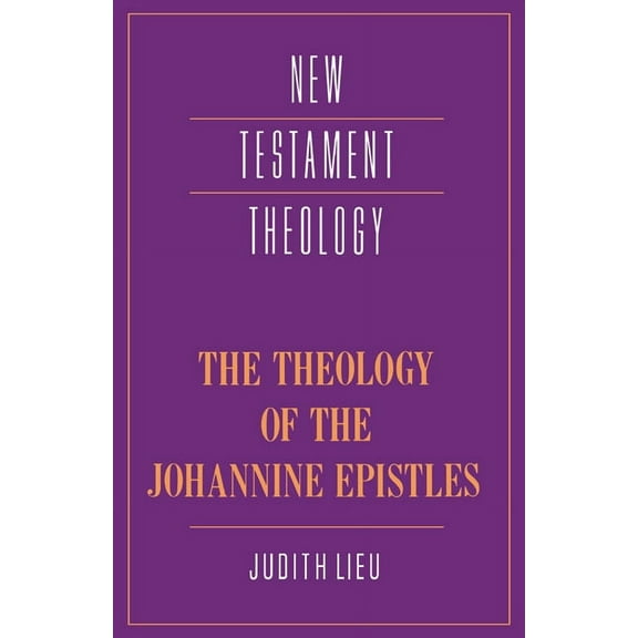 New Testament Theology The Theology of the Johannine Epistles, (Hardcover)