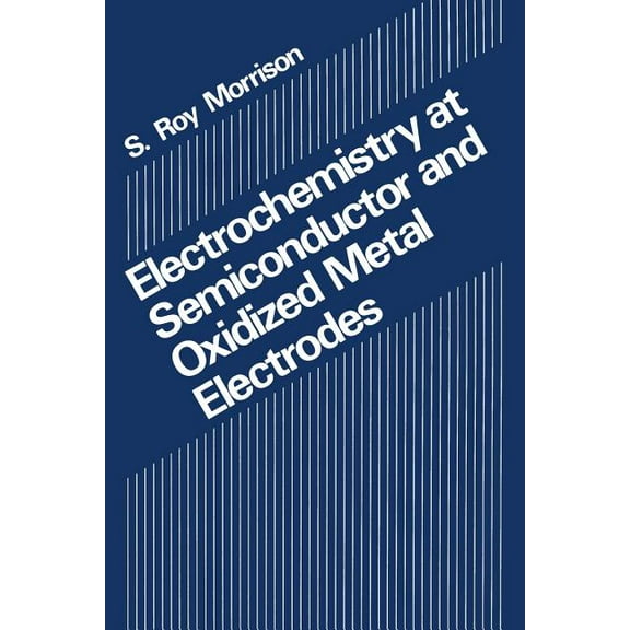 Electrochemistry at Semiconductor and Oxidized Metal Electrodes, (Paperback)