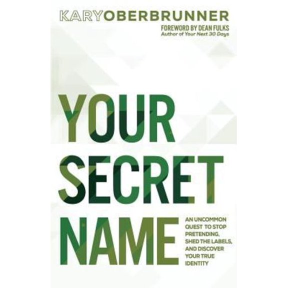 Pre-Owned Your Secret Name: An Uncommon Quest to Stop Pretending, Shed the Labels, and Discover Your True Identity (Paperback) 1640852654 9781640852655