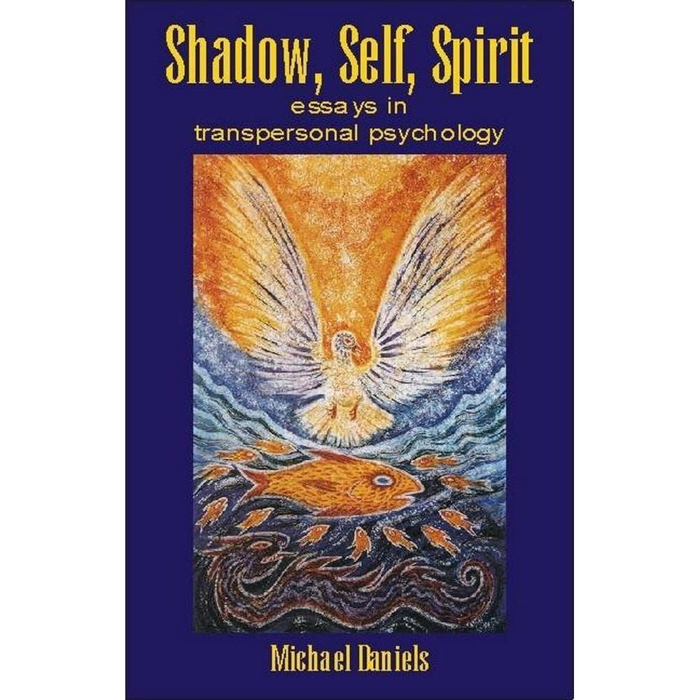 Shadow, Self, Spirit Essays in Transpersonal Psychology (Paperback)