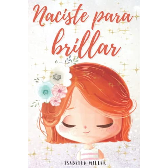 Pre-Owned Naciste para brillar: Inspirador libro infatil para potenciar la autoestima de las niñas. Perfecto para niñas a partir de 6 años. (Libros motivacionales para niños y niñas) Paperback