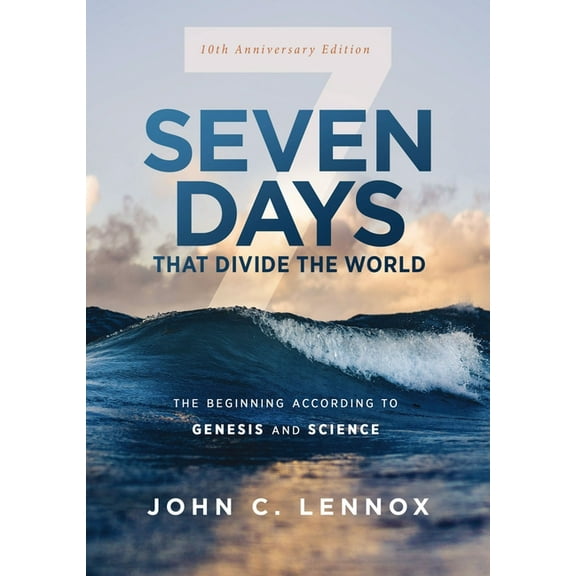 Seven Days That Divide the World, 10th Anniversary Edition: The Beginning According to Genesis and Science, (Paperback)