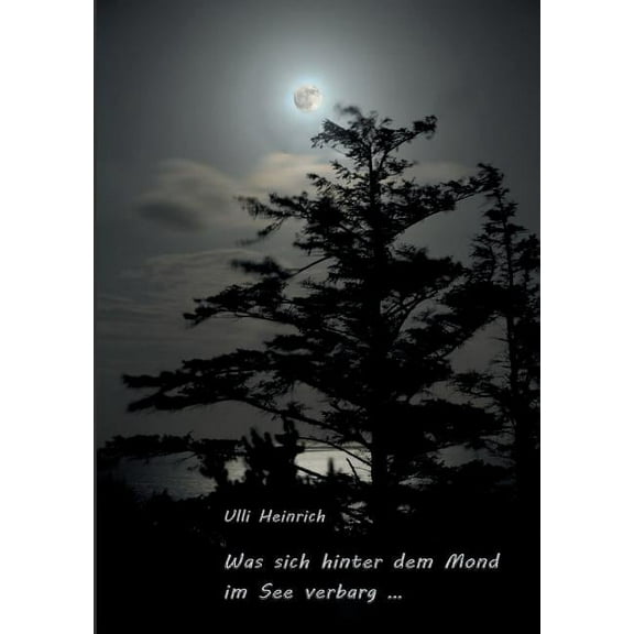 Was Sich Hinter Dem Mond Im See Verbarg ... (Paperback)