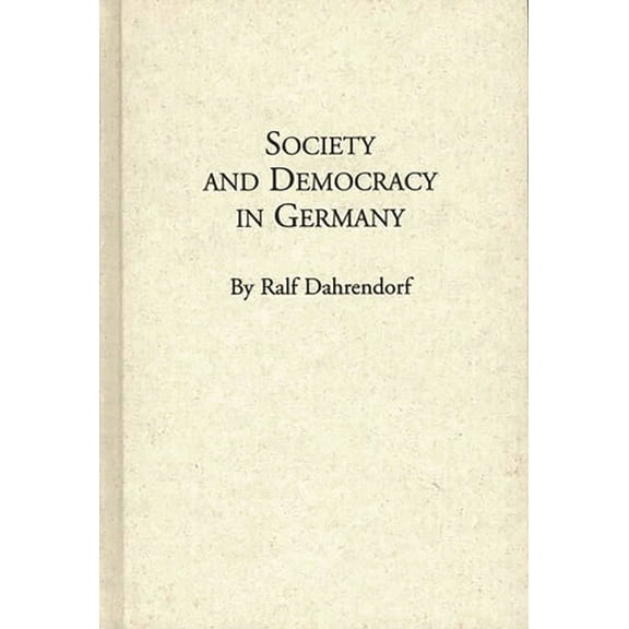 Society and Democracy in Germany: Translation of Gesellschaft Und Demokratie in Deutschland, (Hardcover)