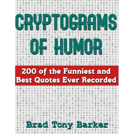 Cryptograms of Humor: 200 of the Funniest and Best Quotes Ever Recorded