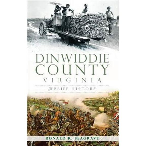 Dinwiddie County, Virginia: A Brief History (Hardcover)