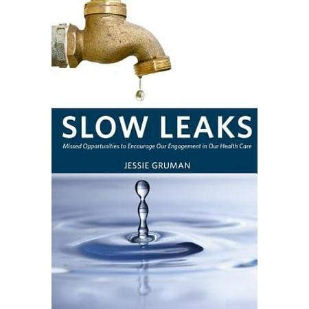 Slow Leaks : Missed Opportunities to Encourage Our Engagement in Our Health