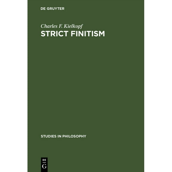 Studies in Philosophy Strict Finitism: An Examination of Ludwig Wittgenstein's Remarks on the Foundations of Mathematics, Book 15, (Hardcover)