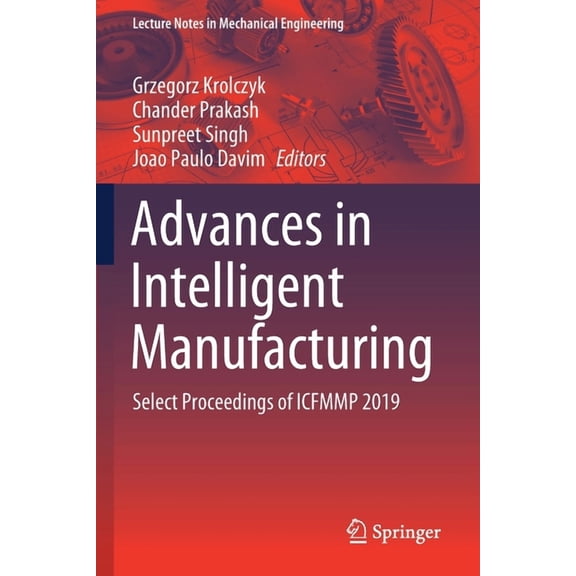 Lecture Notes in Mechanical Engineering Advances in Intelligent Manufacturing: Select Proceedings of Icfmmp 2019, (Paperback)