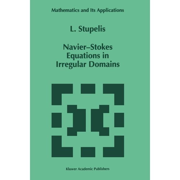 Mathematics and Its Applications Navier-Stokes Equations in Irregular Domains, Book 326, (Paperback)