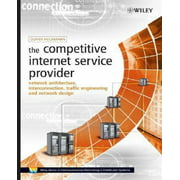 The Competitive Internet Service Provider: Network Architecture, Interconnection, Traffic Engineering and Network Design