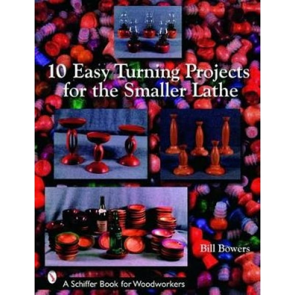 10 Easy Turning Projects for the Smaller Lathe