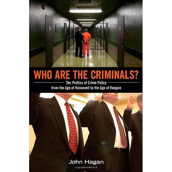 Pre-Owned Who Are the Criminals?: The Politics of Crime Policy from the Age of Roosevelt to the Age of Reagan (Hardcover) 0691148384 9780691148380